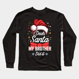 Family Funny Dear Santa My Brother Did It Christmas Pajama Long Sleeve T-Shirt